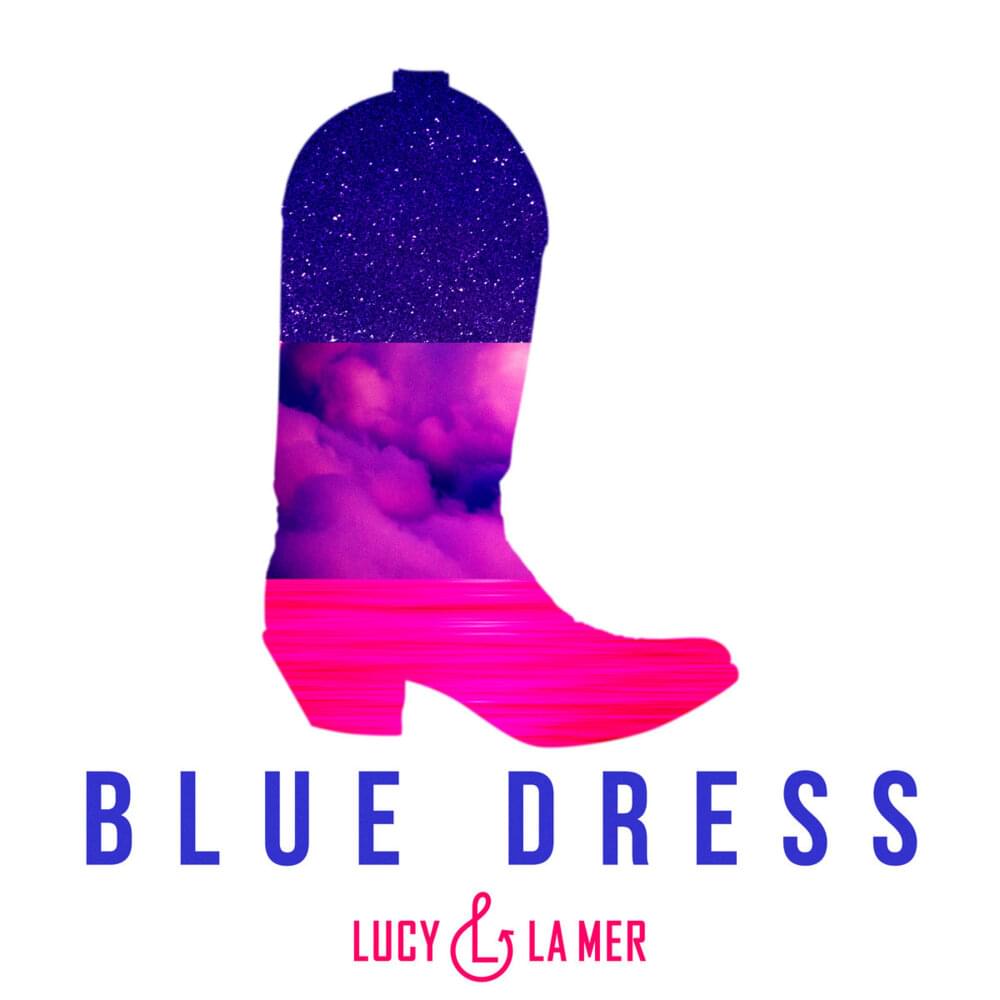 Lucy & La Mer, “Blue Dress”