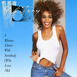 Whitney Houston, “I Wanna Dance with Somebody (Who Loves Me)”